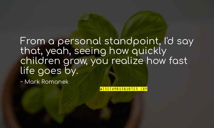 As We Grow Up We Realize Quotes By Mark Romanek: From a personal standpoint, I'd say that, yeah,