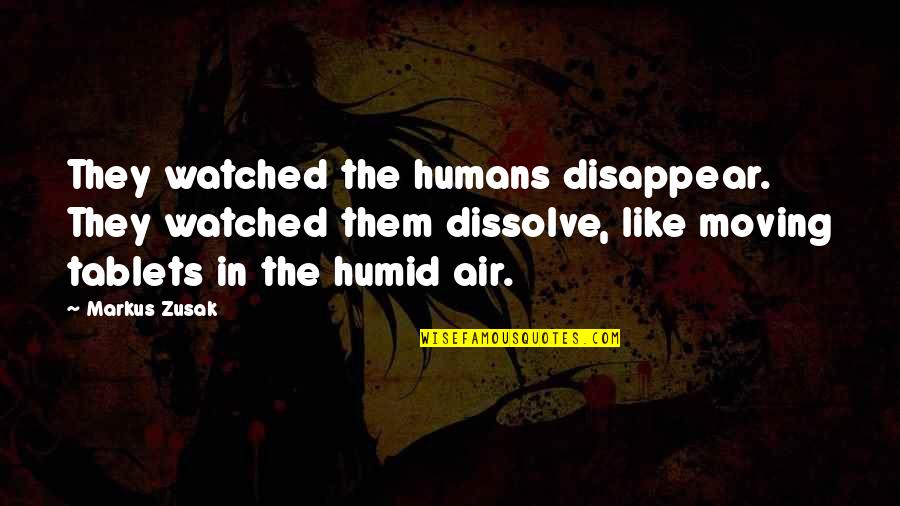 As We Grow Up We Realize Quotes By Markus Zusak: They watched the humans disappear. They watched them