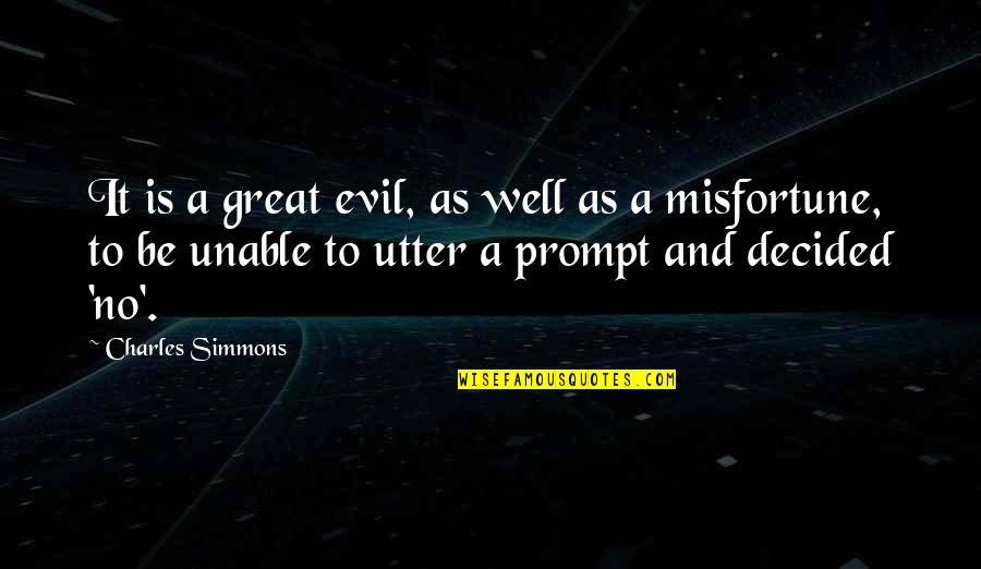 As Well As Quotes By Charles Simmons: It is a great evil, as well as