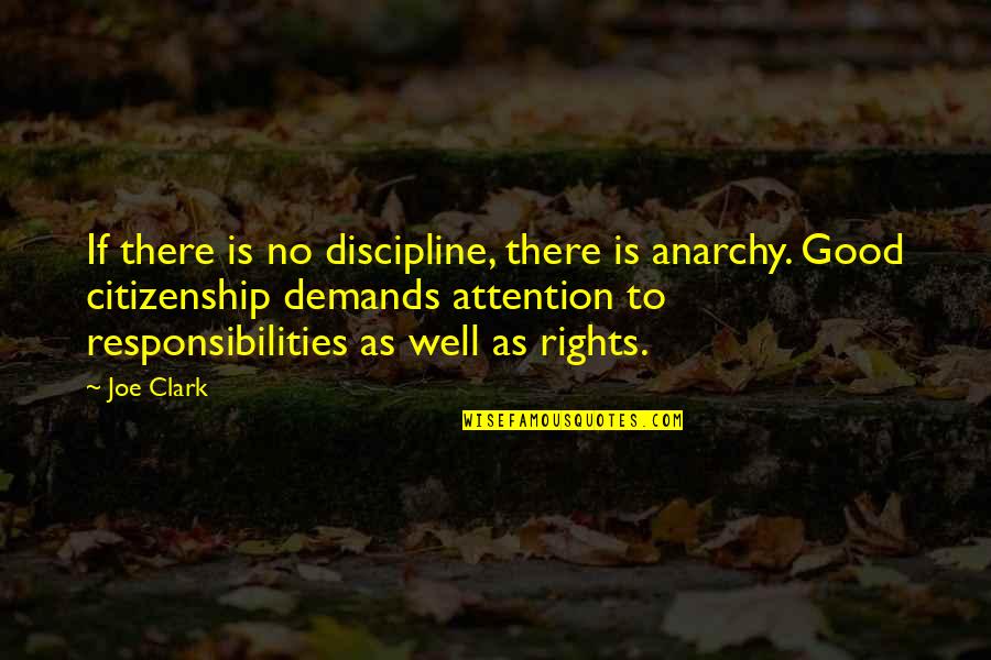 As Well As Quotes By Joe Clark: If there is no discipline, there is anarchy.