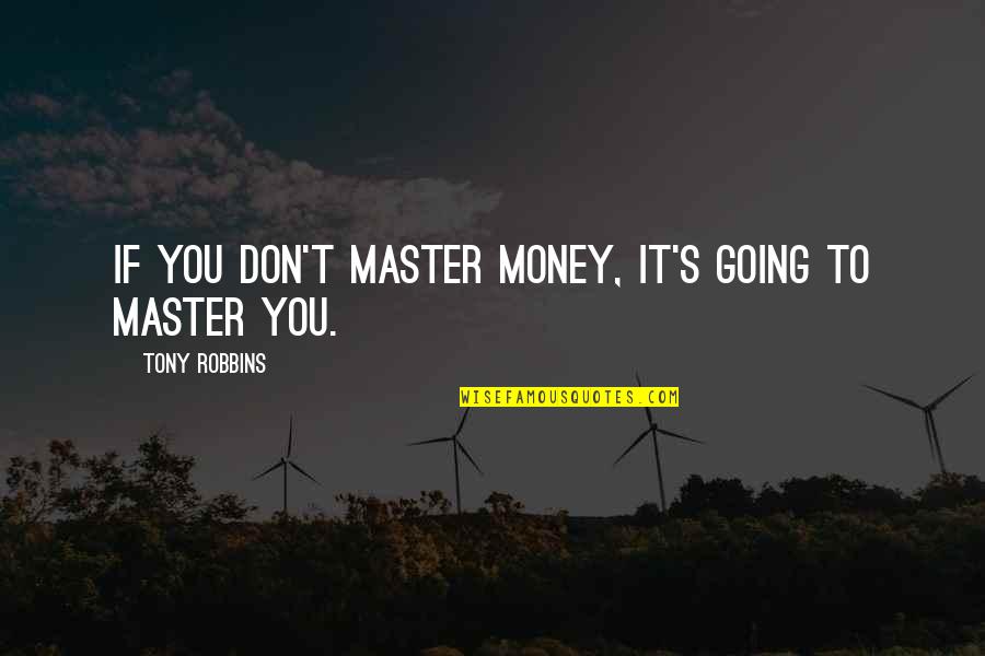 As You Get Older Friendship Quotes By Tony Robbins: If you don't master money, it's going to
