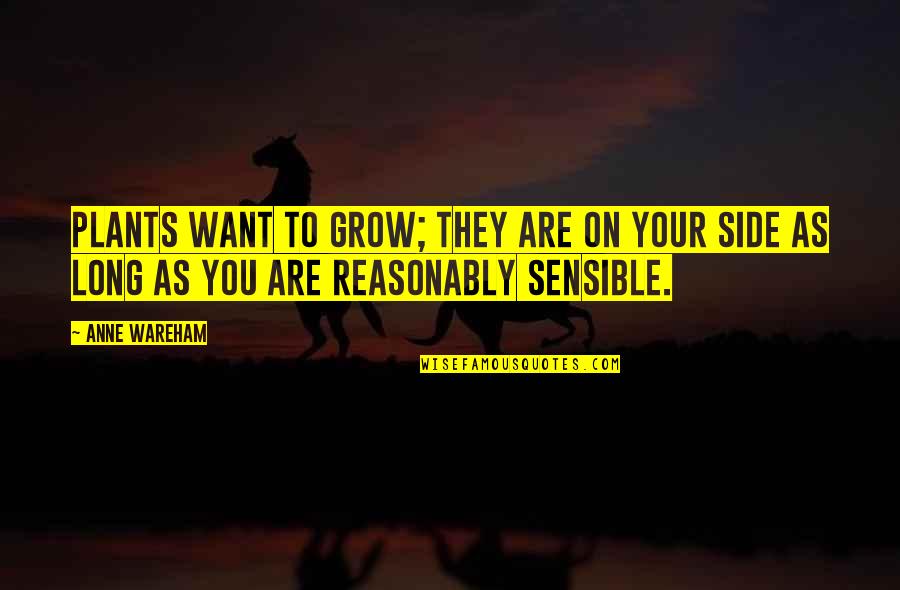 As You Grow Quotes By Anne Wareham: Plants want to grow; they are on your