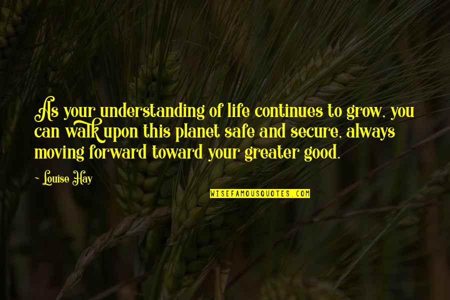 As You Grow Quotes By Louise Hay: As your understanding of life continues to grow,