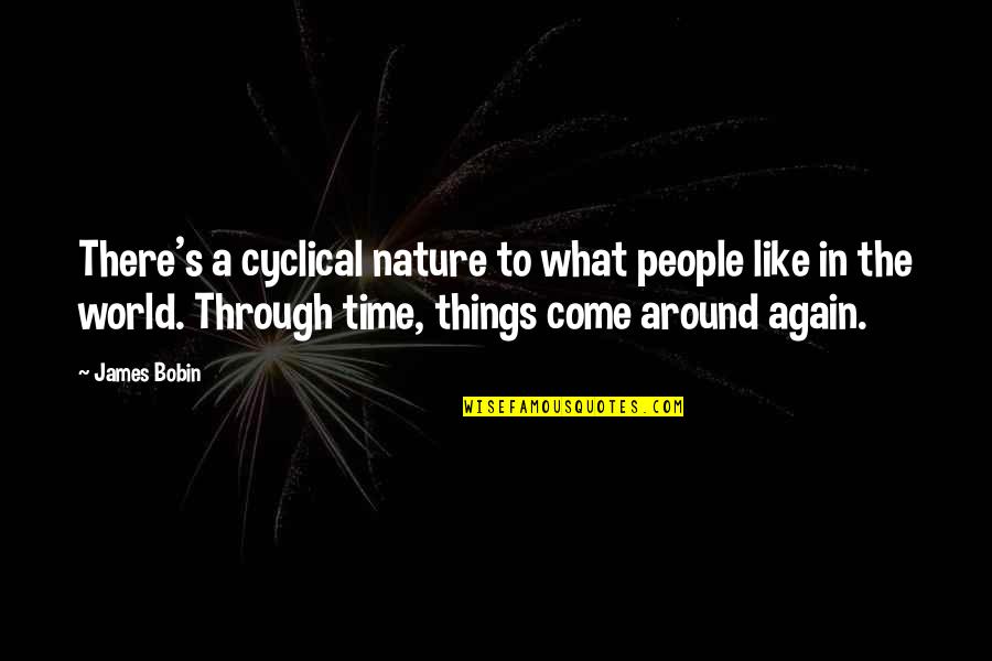 As You Like It Nature Quotes By James Bobin: There's a cyclical nature to what people like As You Like It Nature Quotes By James Bobin: There's a cyclical nature to what people like
