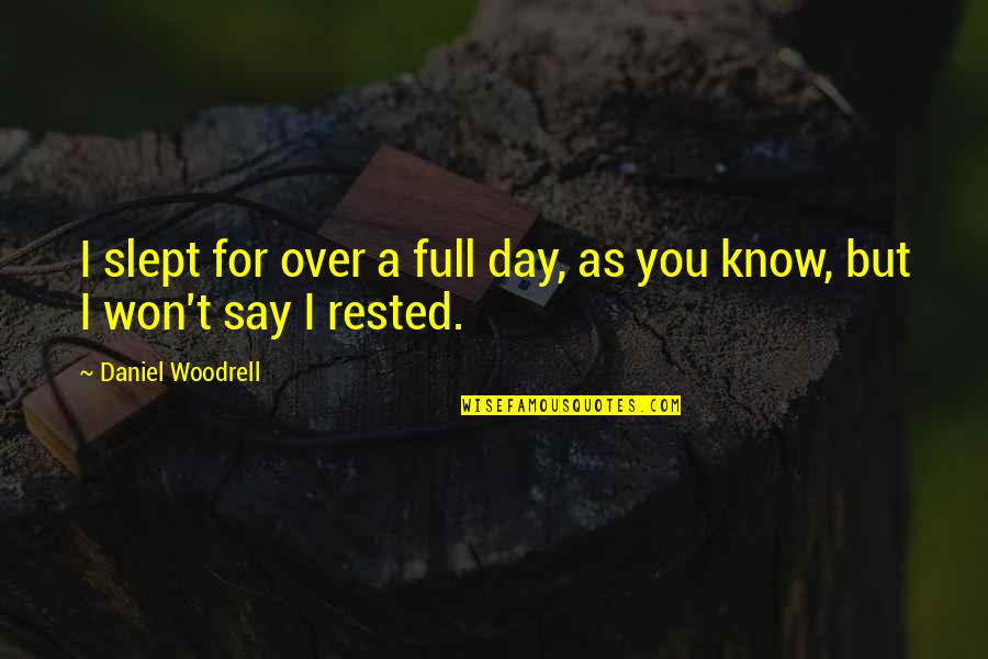 As You Sleep Quotes By Daniel Woodrell: I slept for over a full day, as