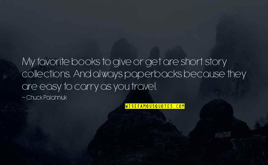 As You Travel Quotes By Chuck Palahniuk: My favorite books to give or get are
