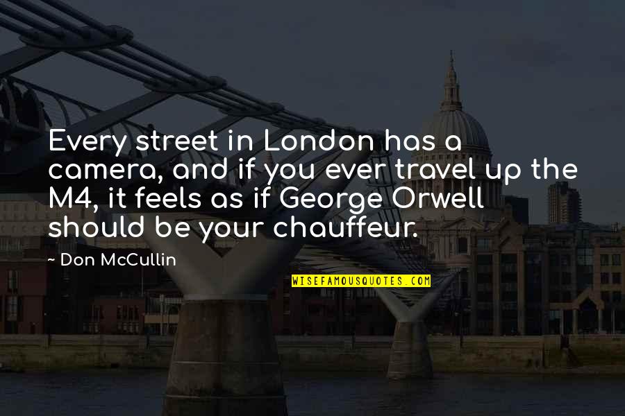 As You Travel Quotes By Don McCullin: Every street in London has a camera, and