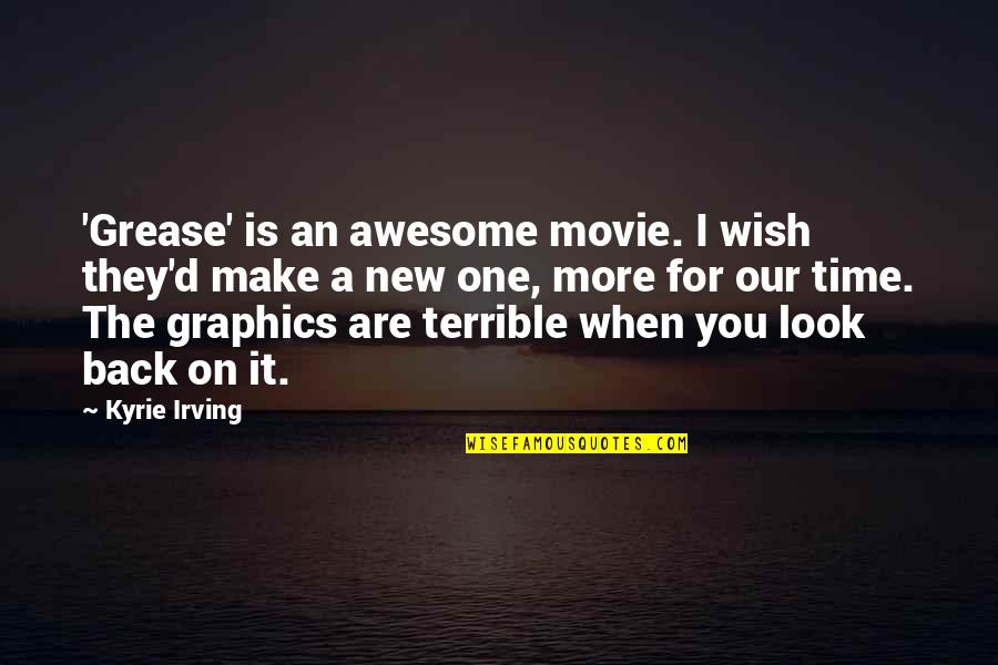 As You Wish Movie Quotes By Kyrie Irving: 'Grease' is an awesome movie. I wish they'd As You Wish Movie Quotes By Kyrie Irving: 'Grease' is an awesome movie. I wish they'd