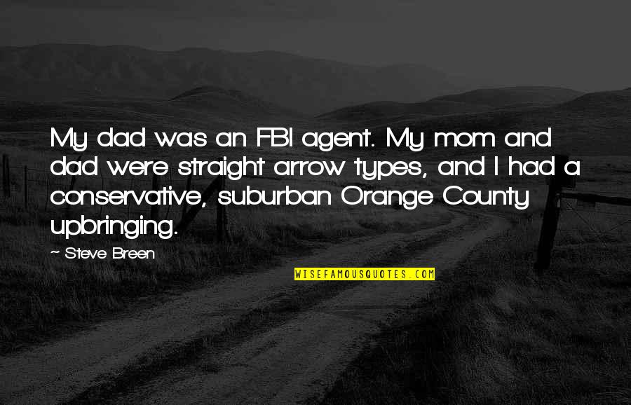As Your Mom Quotes By Steve Breen: My dad was an FBI agent. My mom