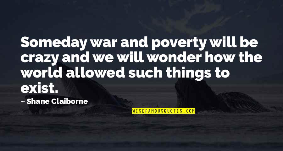 As3 Replace Quotes By Shane Claiborne: Someday war and poverty will be crazy and