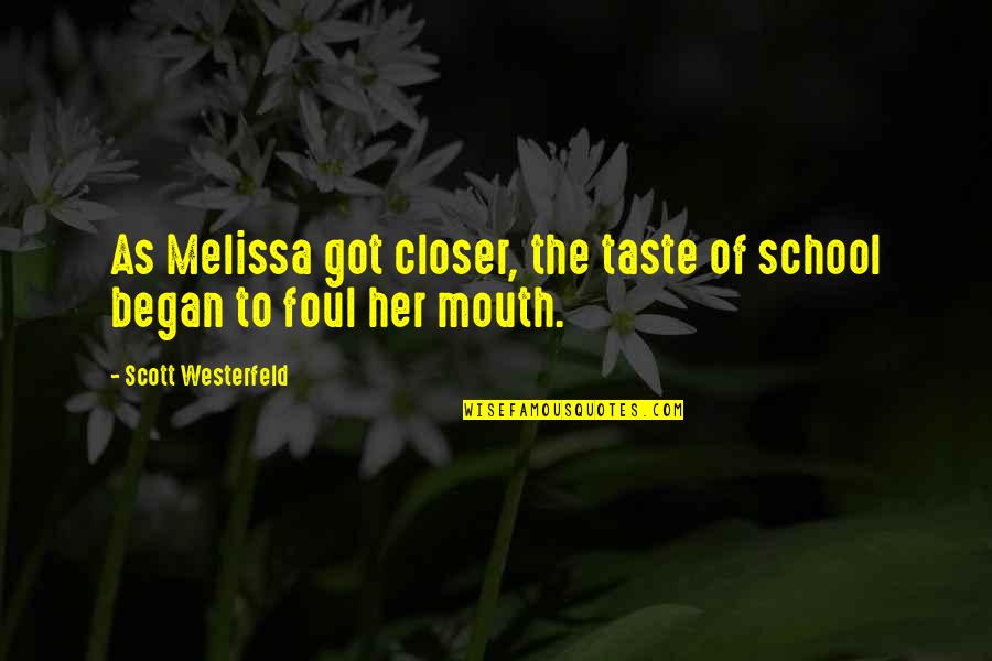 Asa Candler Famous Quotes By Scott Westerfeld: As Melissa got closer, the taste of school