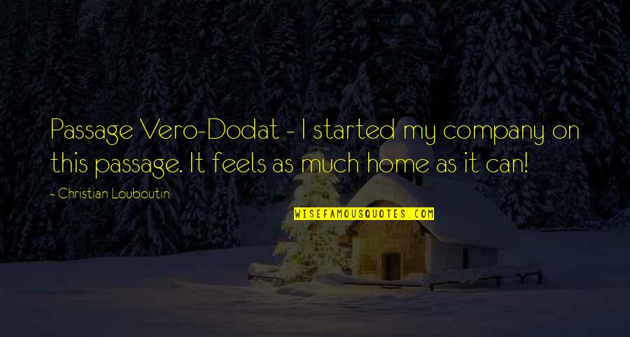 Asaad Amin Quotes By Christian Louboutin: Passage Vero-Dodat - I started my company on Asaad Amin Quotes By Christian Louboutin: Passage Vero-Dodat - I started my company on