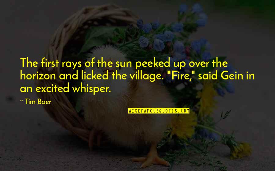 Asaad Amin Quotes By Tim Baer: The first rays of the sun peeked up Asaad Amin Quotes By Tim Baer: The first rays of the sun peeked up