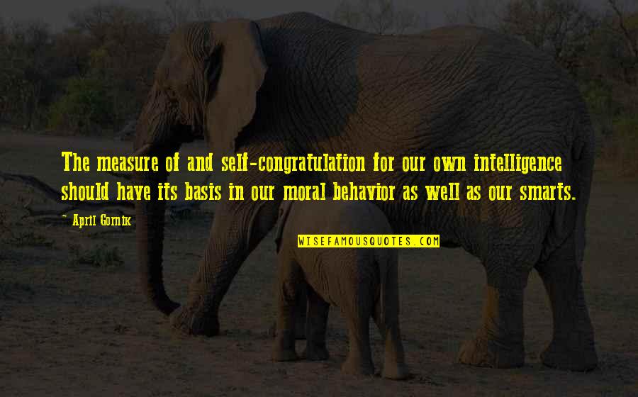 Asabia Quotes By April Gornik: The measure of and self-congratulation for our own Asabia Quotes By April Gornik: The measure of and self-congratulation for our own