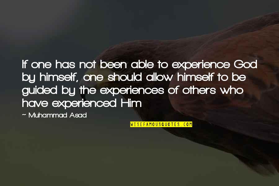 Asad Quotes By Muhammad Asad: If one has not been able to experience