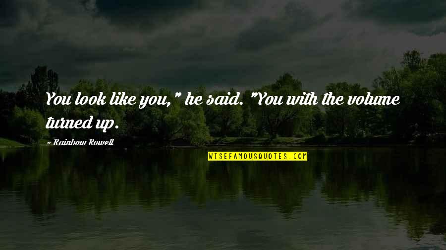 Asada Quotes By Rainbow Rowell: You look like you," he said. "You with Asada Quotes By Rainbow Rowell: You look like you," he said. "You with