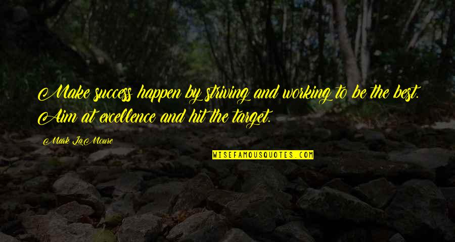 Asadar Sau Quotes By Mark LaMoure: Make success happen by striving and working to