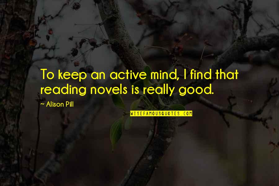 Asadas Taco Quotes By Alison Pill: To keep an active mind, I find that