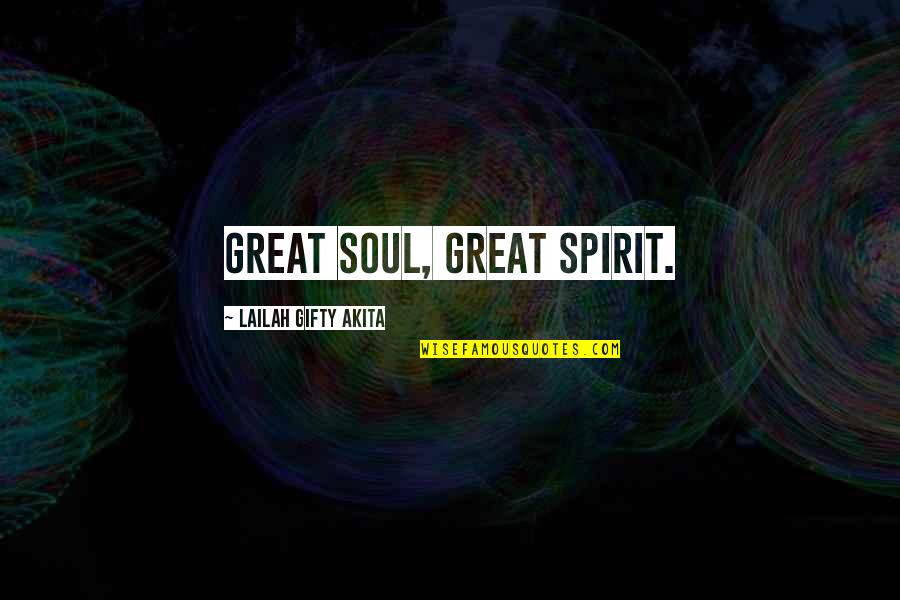 Asadi Quotes By Lailah Gifty Akita: Great soul, great spirit. Asadi Quotes By Lailah Gifty Akita: Great soul, great spirit.