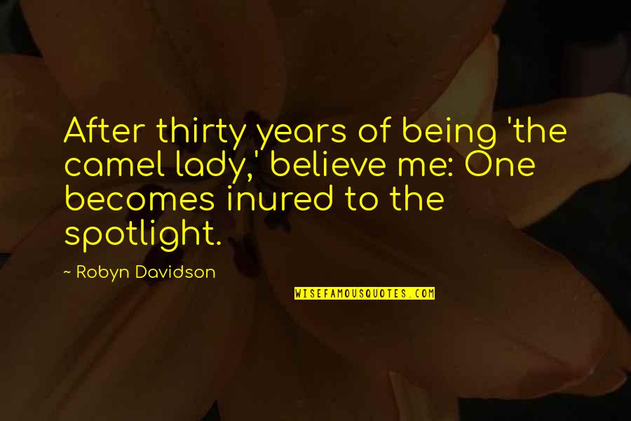 Asadill Quotes By Robyn Davidson: After thirty years of being 'the camel lady,' Asadill Quotes By Robyn Davidson: After thirty years of being 'the camel lady,'