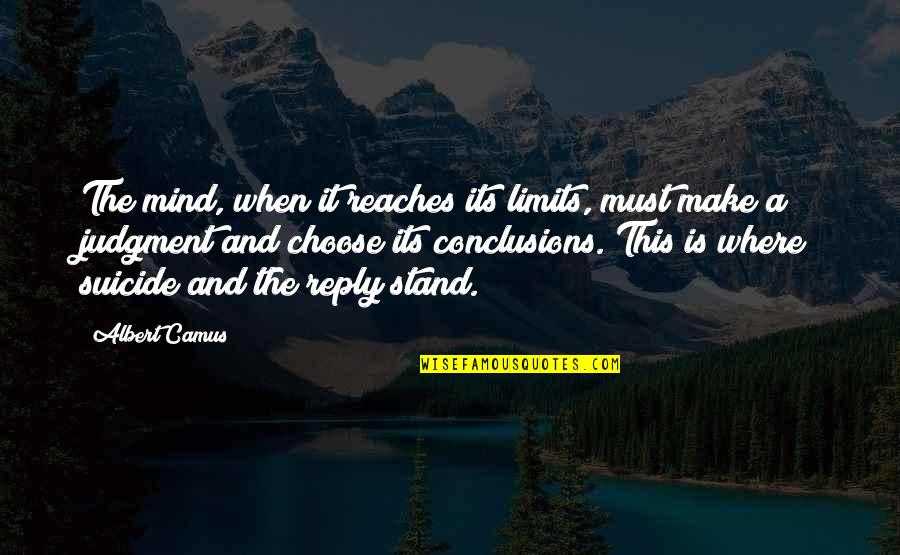 Asadollahi Quotes By Albert Camus: The mind, when it reaches its limits, must Asadollahi Quotes By Albert Camus: The mind, when it reaches its limits, must