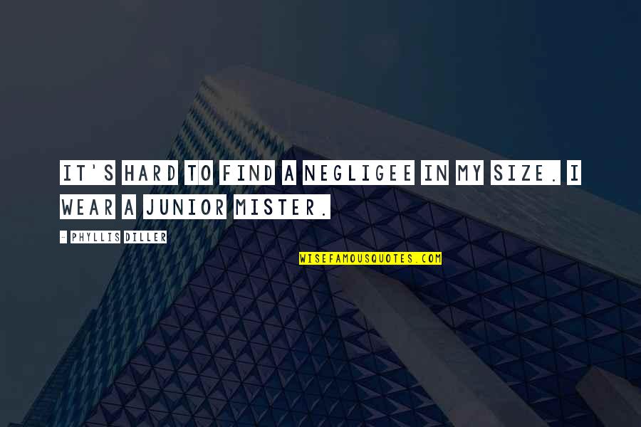 Asadollahi Quotes By Phyllis Diller: It's hard to find a negligee in my Asadollahi Quotes By Phyllis Diller: It's hard to find a negligee in my