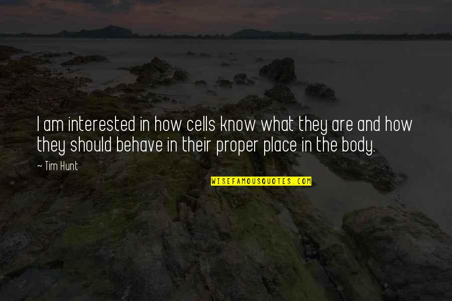 Asadorian Inc Quotes By Tim Hunt: I am interested in how cells know what Asadorian Inc Quotes By Tim Hunt: I am interested in how cells know what