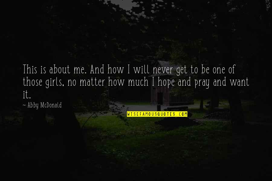 Asaduddin Owaisi Quotes By Abby McDonald: This is about me. And how I will Asaduddin Owaisi Quotes By Abby McDonald: This is about me. And how I will