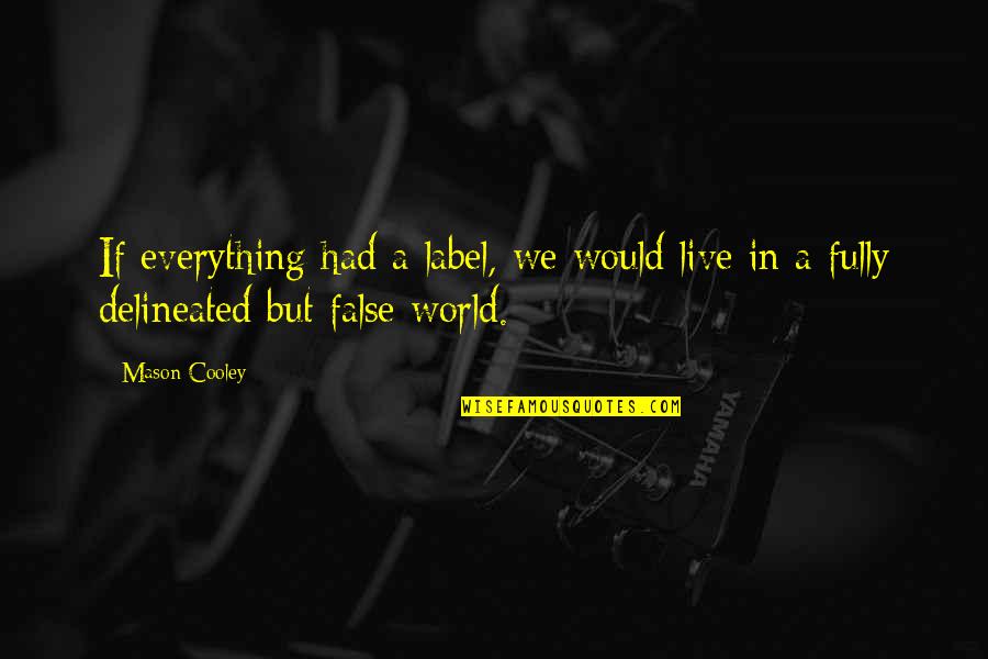 Asaduddin Owaisi Quotes By Mason Cooley: If everything had a label, we would live