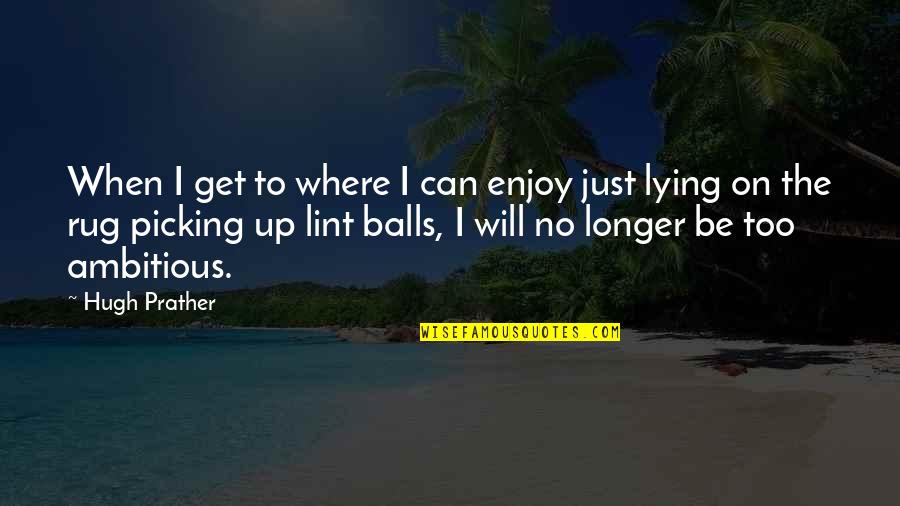 Asafe Quotes By Hugh Prather: When I get to where I can enjoy Asafe Quotes By Hugh Prather: When I get to where I can enjoy