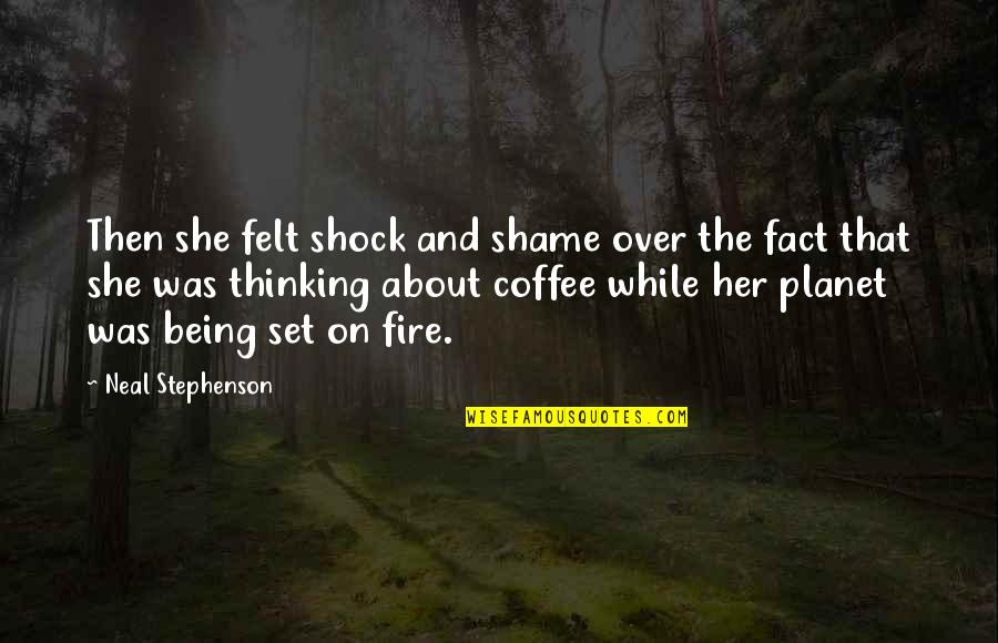 Asafetida Seeds Quotes By Neal Stephenson: Then she felt shock and shame over the Asafetida Seeds Quotes By Neal Stephenson: Then she felt shock and shame over the