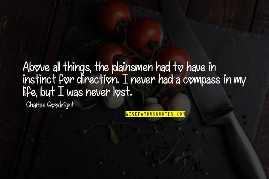 Asako Quotes By Charles Goodnight: Above all things, the plainsmen had to have Asako Quotes By Charles Goodnight: Above all things, the plainsmen had to have