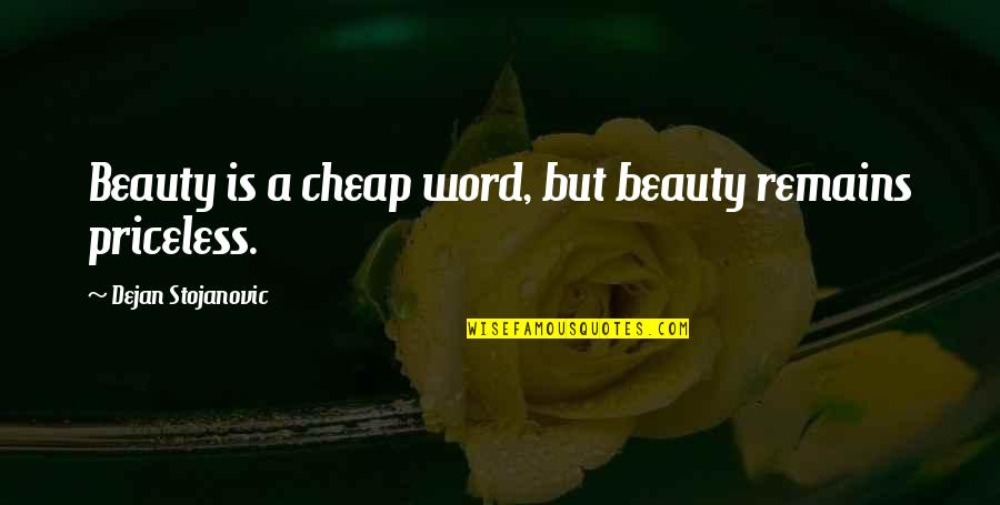 Asako Serizawa Quotes By Dejan Stojanovic: Beauty is a cheap word, but beauty remains