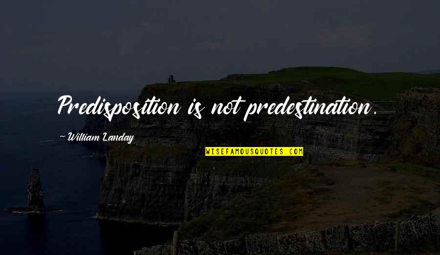 Asal Hayop Quotes By William Landay: Predisposition is not predestination.