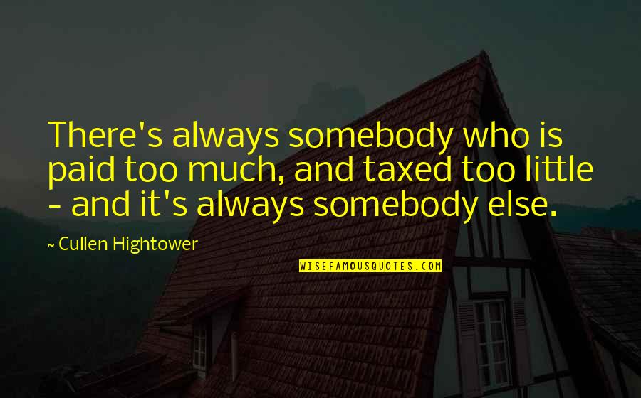 Asalaam Alaikum Quotes By Cullen Hightower: There's always somebody who is paid too much,