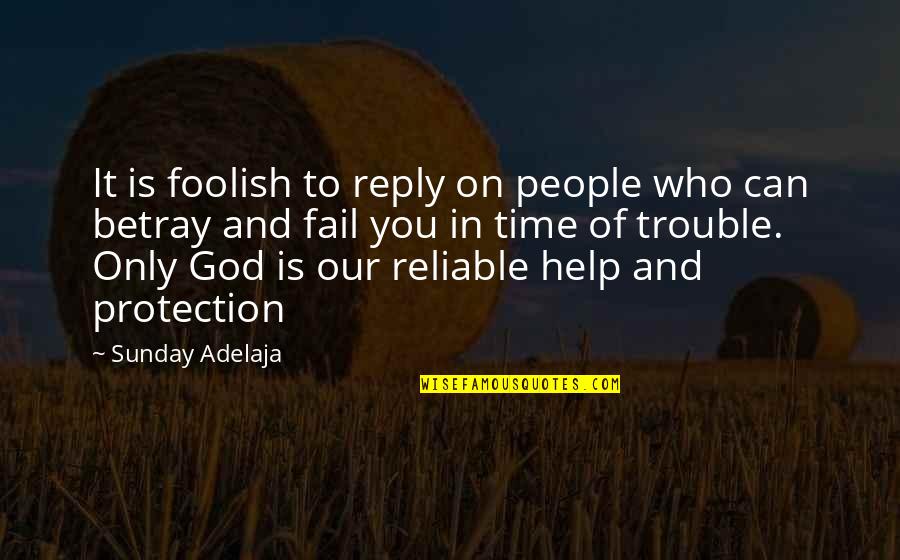 Asalto Franco Quotes By Sunday Adelaja: It is foolish to reply on people who