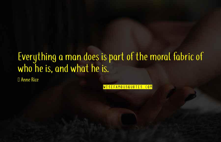Asami And Korra Quotes By Anne Rice: Everything a man does is part of the