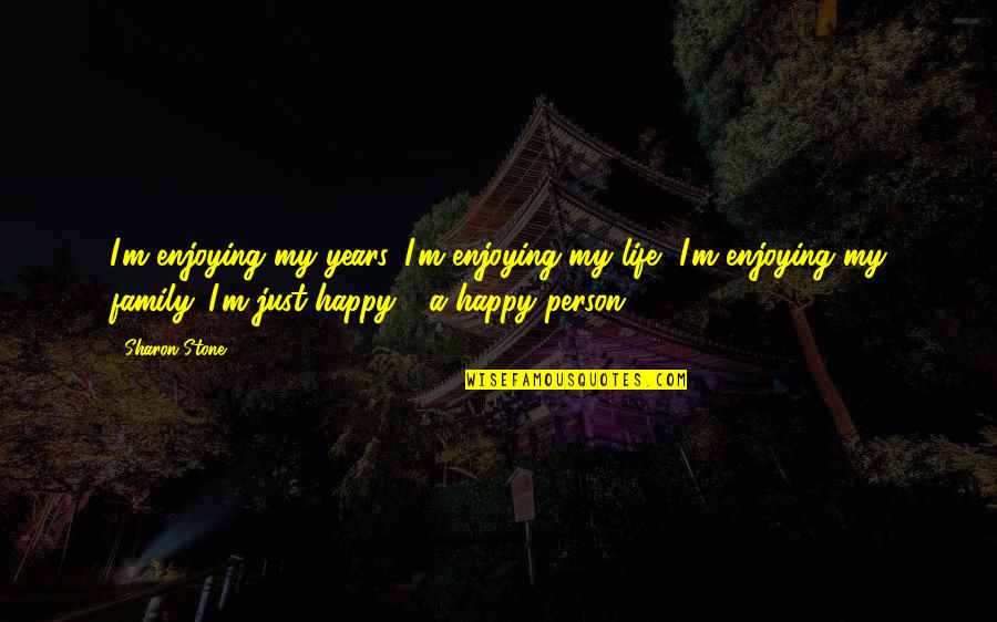 Asami Sato Quotes By Sharon Stone: I'm enjoying my years, I'm enjoying my life, Asami Sato Quotes By Sharon Stone: I'm enjoying my years, I'm enjoying my life,