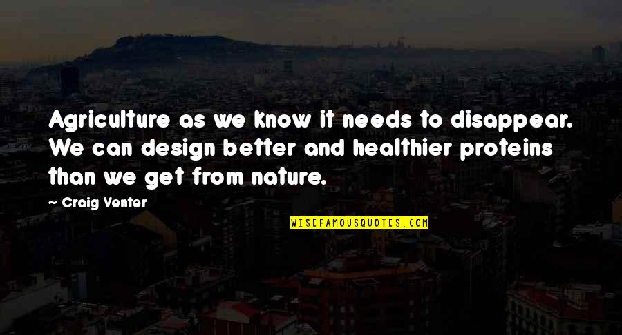 Asamiya Rei Quotes By Craig Venter: Agriculture as we know it needs to disappear. Asamiya Rei Quotes By Craig Venter: Agriculture as we know it needs to disappear.
