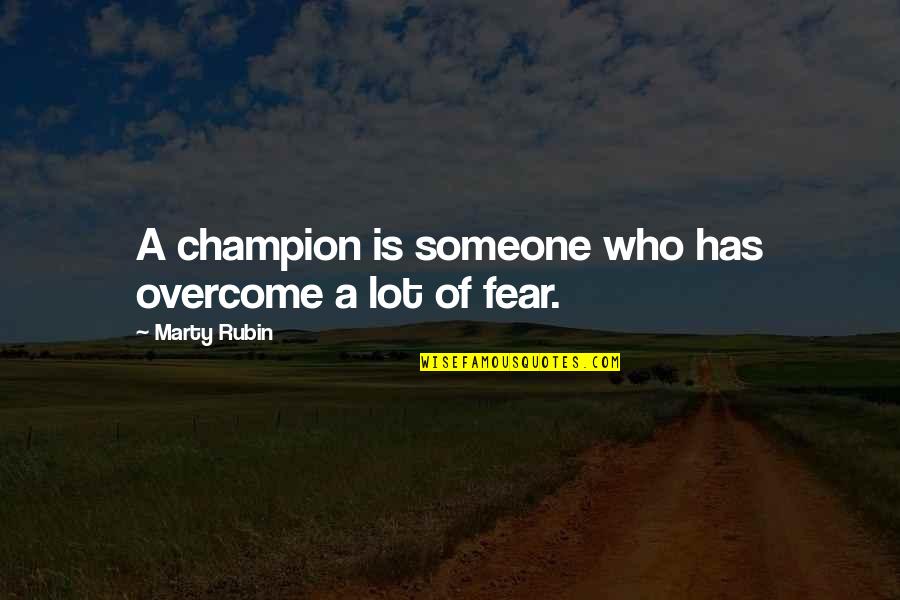 Asamiya Rei Quotes By Marty Rubin: A champion is someone who has overcome a Asamiya Rei Quotes By Marty Rubin: A champion is someone who has overcome a