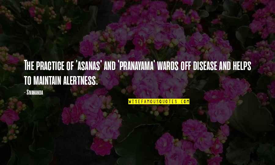 Asana Quotes By Sivananda: The practice of 'asanas' and 'pranayama' wards off