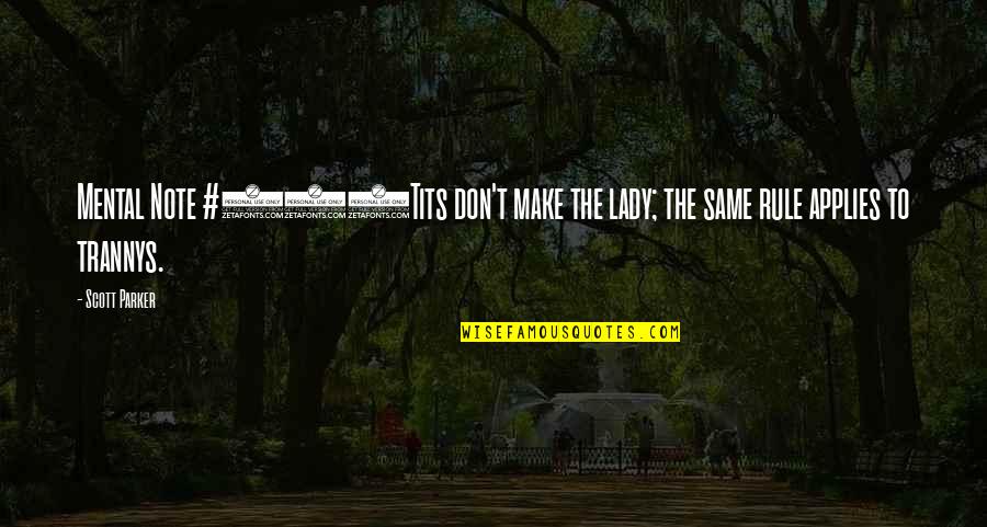 Asangathit Quotes By Scott Parker: Mental Note #683Tits don't make the lady; the
