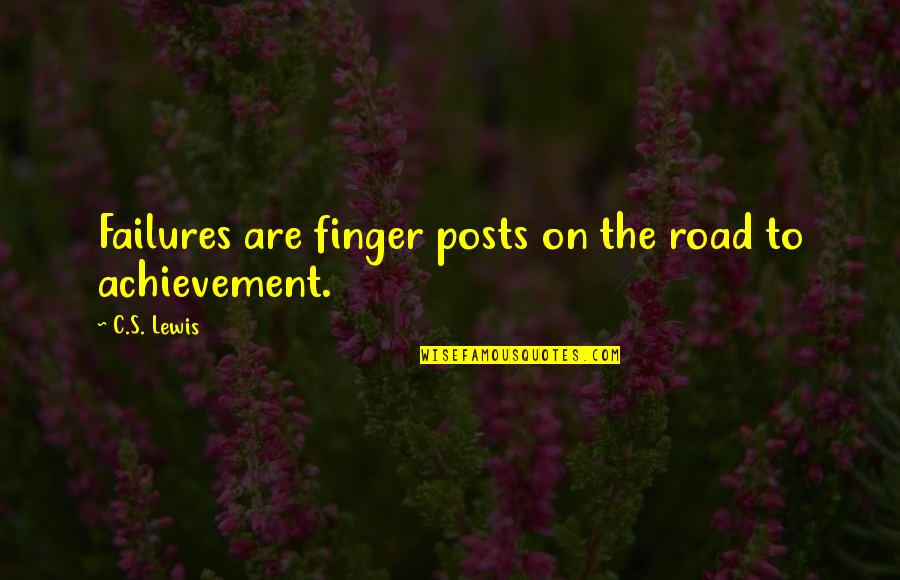 Asankulele Quotes By C.S. Lewis: Failures are finger posts on the road to