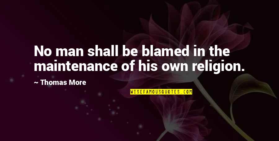 Asankulele Quotes By Thomas More: No man shall be blamed in the maintenance