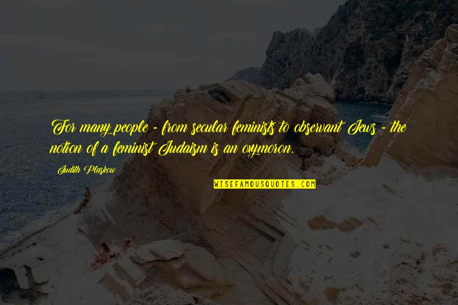 Asanovic Canj Quotes By Judith Plaskow: For many people - from secular feminists to Asanovic Canj Quotes By Judith Plaskow: For many people - from secular feminists to