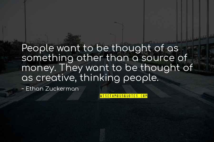 Asanuma Corporation Quotes By Ethan Zuckerman: People want to be thought of as something Asanuma Corporation Quotes By Ethan Zuckerman: People want to be thought of as something
