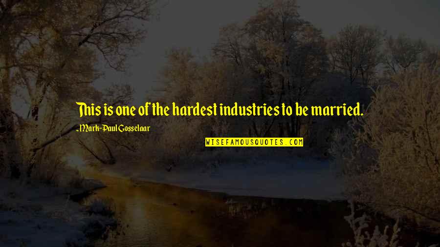 Asanuma Studio Quotes By Mark-Paul Gosselaar: This is one of the hardest industries to