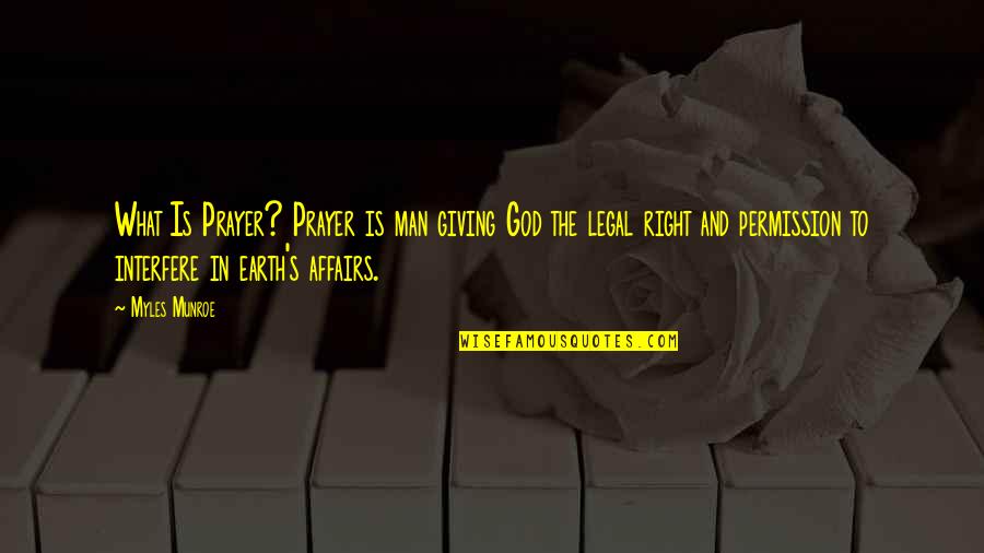 Asanzaban Quotes By Myles Munroe: What Is Prayer? Prayer is man giving God Asanzaban Quotes By Myles Munroe: What Is Prayer? Prayer is man giving God
