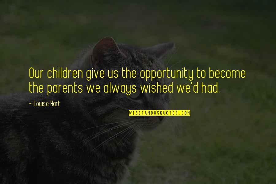 Asap Lyric Quotes By Louise Hart: Our children give us the opportunity to become