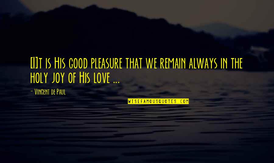 Asap Rocky Twitter Quotes By Vincent De Paul: [I]t is His good pleasure that we remain